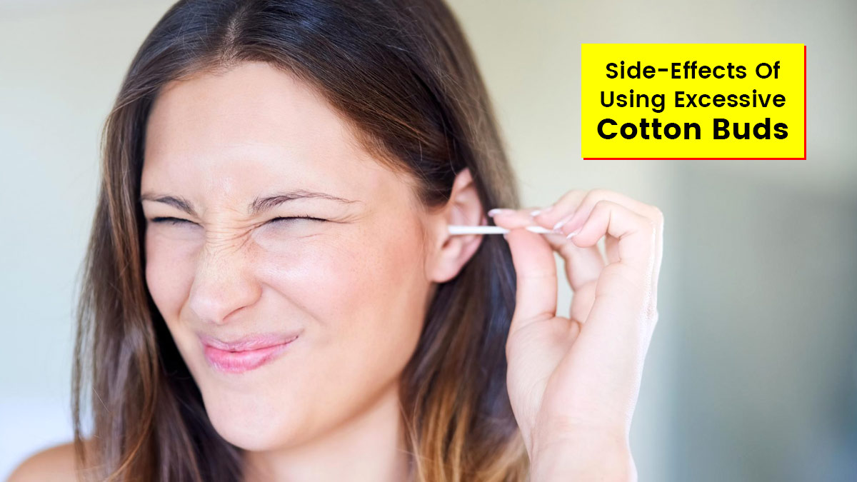 Is It Bad To Use Cotton Buds? Know Potential Side Effects Of Using Them Everyday